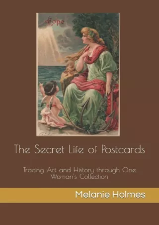 get [PDF] Download The Secret Life of Post Cards: Tracing Art and History Through One Woman's Collection