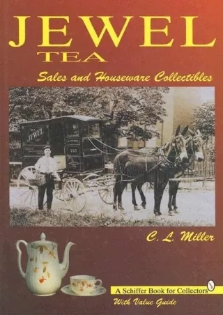 READ [PDF] Jewel Tea: Sales and Houseware Collectibles : With Value Guide (A Schiffer Book for Collectors)