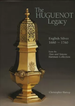 get [PDF] Download The Huguenot Legacy: English Silver 1680-1760