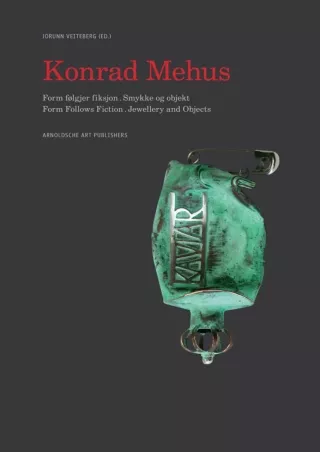 DOWNLOAD/PDF Konrad Mehus: Form Follows Fiction. Jewellery and Objects (English and Norwegian Edition)