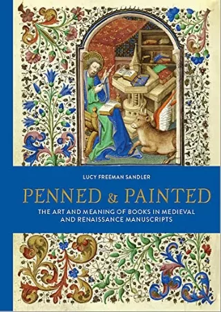 DOWNLOAD/PDF Penned & Painted: The Art & Meaning of Books in Medieval & Renaissance Manuscripts