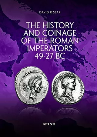 [READ DOWNLOAD] The History and Coinage of the Roman Imperators 49-27 Bc