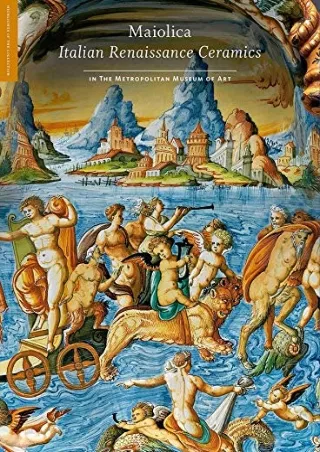 Download Book [PDF] Maiolica: Italian Renaissance Ceramics in The Metropolitan Museum of Art (Highlights of the Collecti