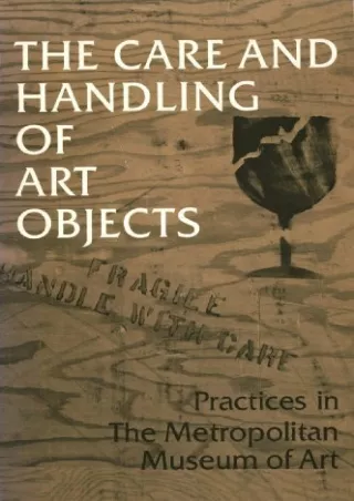 get [PDF] Download The Care and Handling of Art Objects: Practices in the Metropolitan Museum of Art