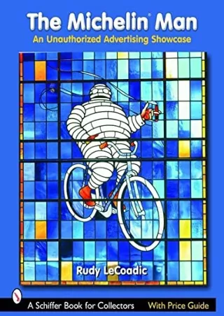 Download Book [PDF] The Michelin Man: An Unauthorized Advertising Showcase (Schiffer Book for Collectors)