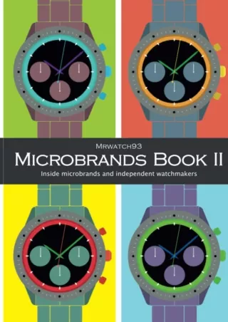 Read ebook [PDF] Microbrands Book II - 2023 Inside microbrands and independent watchmakers