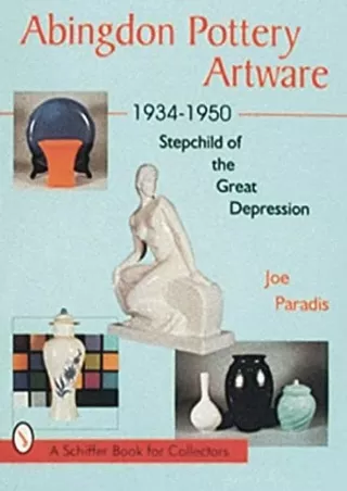 PDF/READ Abingdon Pottery Artware 1934-1950: Stepchild of the Great Depression (A Schiffer Book for Collectors)