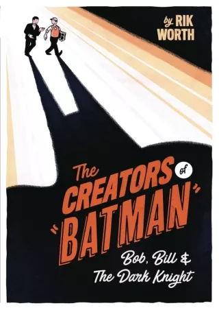 get [PDF] Download The Creators of Batman: Bob, Bill and The Dark Knight