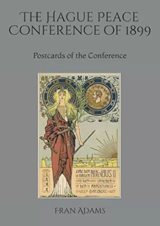 [READ DOWNLOAD] The Hague Peace Conference of 1899: Postcards of the Conference