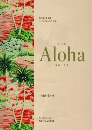 [READ DOWNLOAD] The Aloha Shirt: Spirit of the Islands