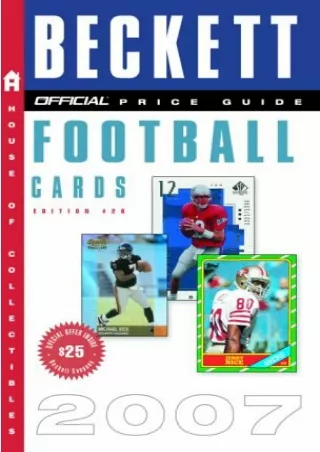 [PDF READ ONLINE] The Official Beckett Price Guide to Football Cards 2007, 26th Edition (OFFICIAL PRICE GUIDE TO FOOTBAL