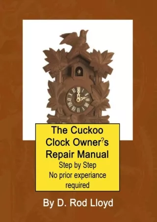 $PDF$/READ/DOWNLOAD The Cuckoo Clock Owner's Repair Manual, Step by Step No Prior Experience Required