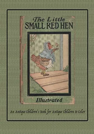 PDF/READ The Little Small Red Hen: An Antique Children's Book for Antique Children to Color (Coloring Books for Antique