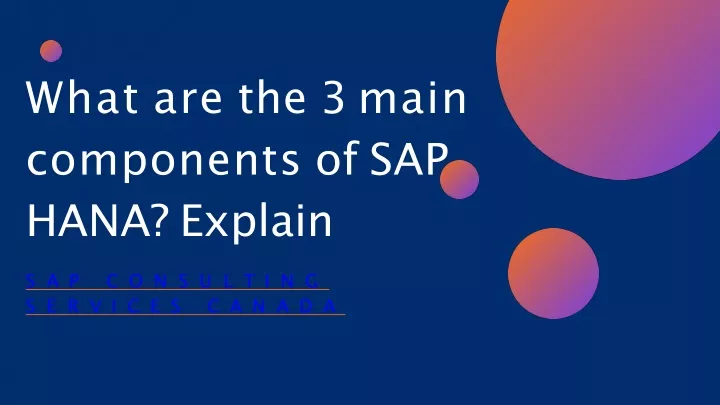 what are the 3 main components of sap hana explain