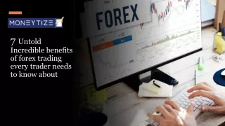 7 Untold Incredible benefits of forex trading every trader needs to know about​