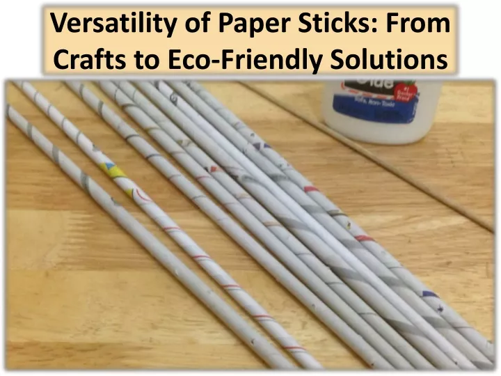 versatility of paper sticks from crafts to eco friendly solutions