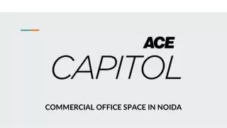 COMMERCIAL OFFICE SPACE IN NOIDA - ACE CAPITOL