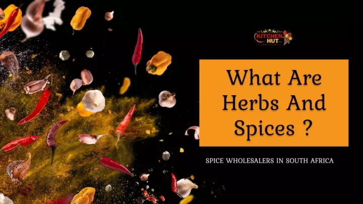 PPT - What are Herbs and Spices - Spice Wholesalers in South Africa ...