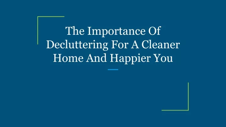 the importance of decluttering for a cleaner home