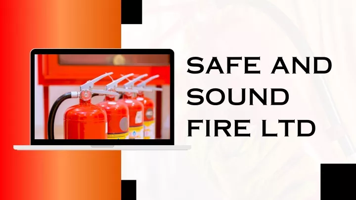 safe and sound fire ltd