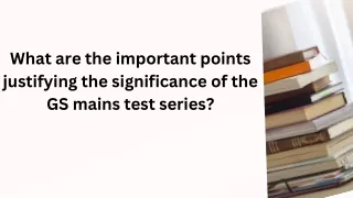 What are the important points justifying the significance of the GS mains test series