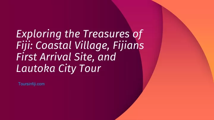 exploring the treasures of fiji coastal village