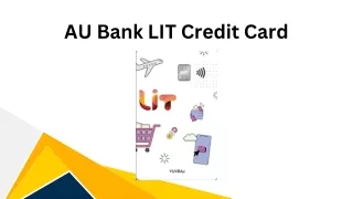AU Bank LIT Credit Card: Your gateway to a world of privileges