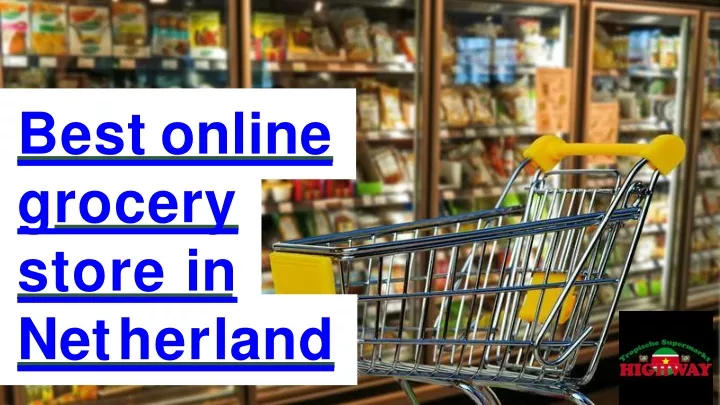 best online grocery store in ne t h e r la n d
