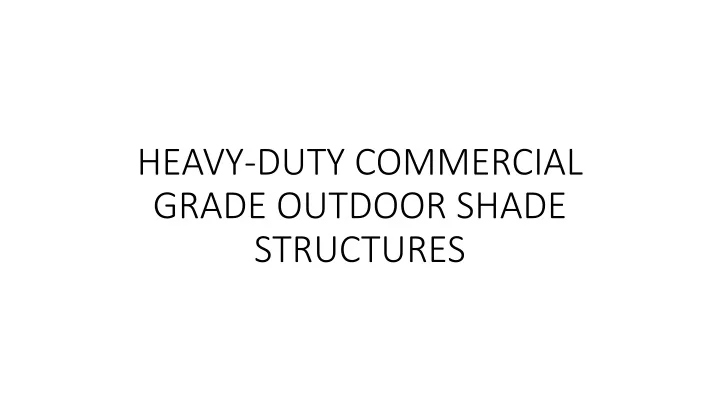 heavy duty commercial grade outdoor shade structures