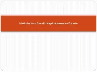 Maximise Your Fun with Kayak Accessories For sale