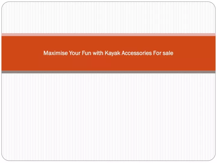 maximise your fun with kayak accessories for sale