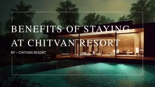 Benefits of Staying At Chitvan Resort
