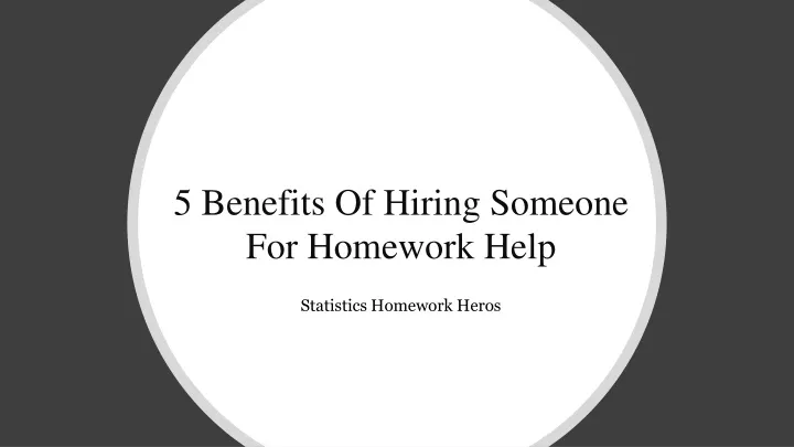 5 benefits of hiring someone for homework help