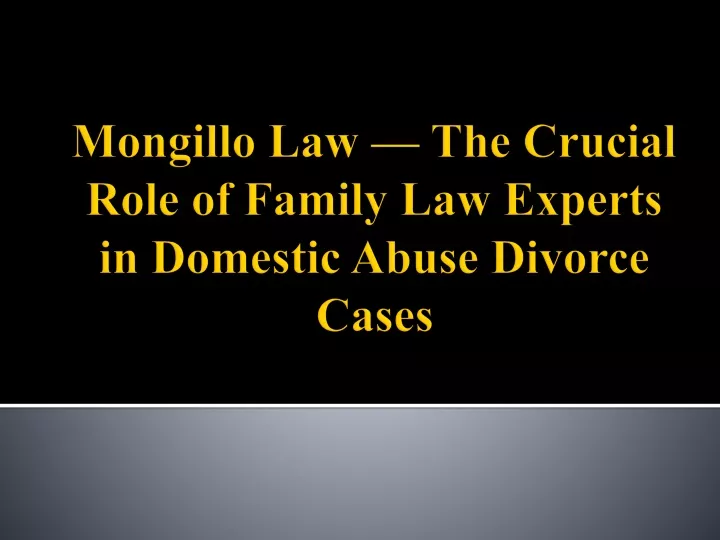 mongillo law the crucial role of family law experts in domestic abuse divorce cases