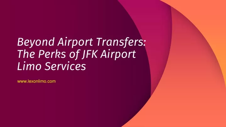 beyond airport transfers the perks of jfk airport