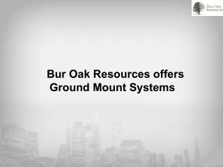Bur Oak Resources offers Ground Mount Systems