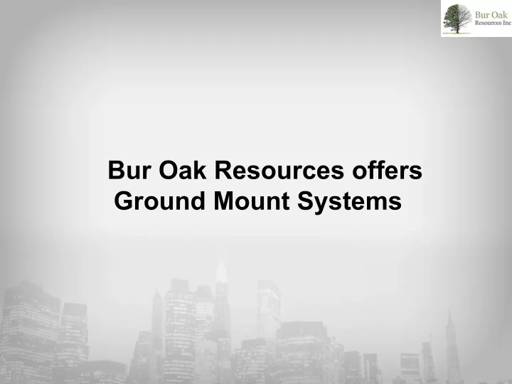 bur oak resources offers ground mount systems