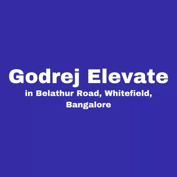 godrej elevate in belathur road whitefield