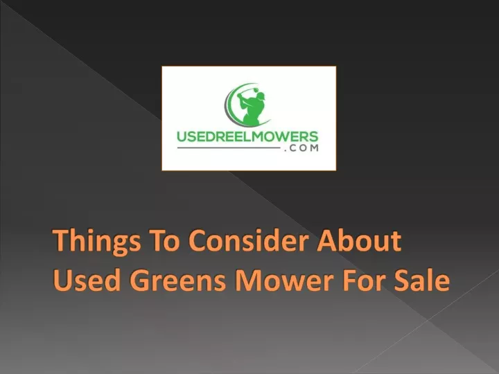 things to consider about used greens mower for sale