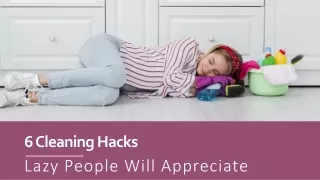6 Cleaning Hacks Lazy People Will Appreciate