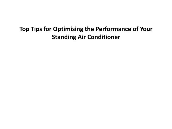 top tips for optimising the performance of your standing air conditioner