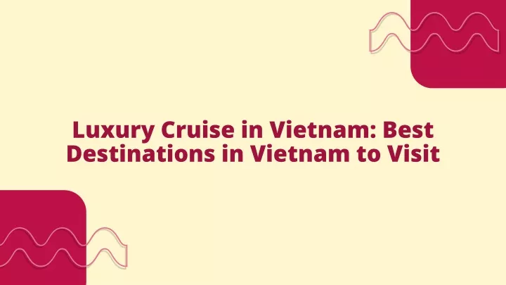 luxury cruise in vietnam best destinations