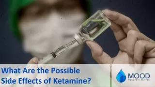 What Are the Potential Ketamine Side Effects?