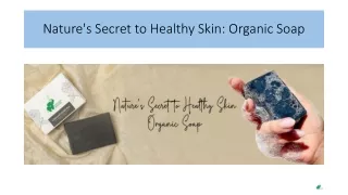 Nature's Secret to Healthy Skin: Organic Soap