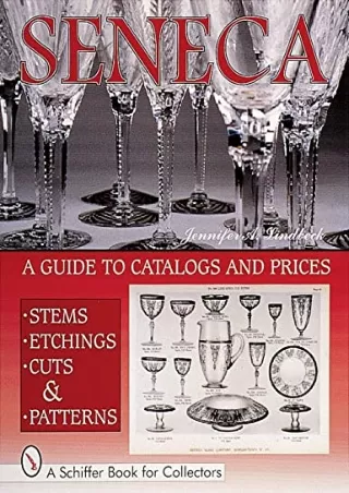 [READ DOWNLOAD] Seneca Glass, Stems, Etchings, Cuts and Patterns : A Guide to Catalogs and Prices (Schiffer Book for Col