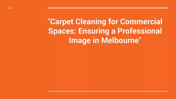 carpet cleaning for commercial spaces ensuring a professional image in melbourne