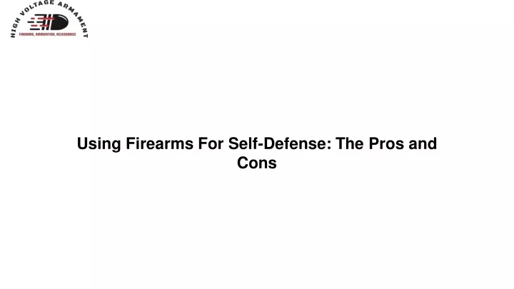 using firearms for self defense the pros and cons