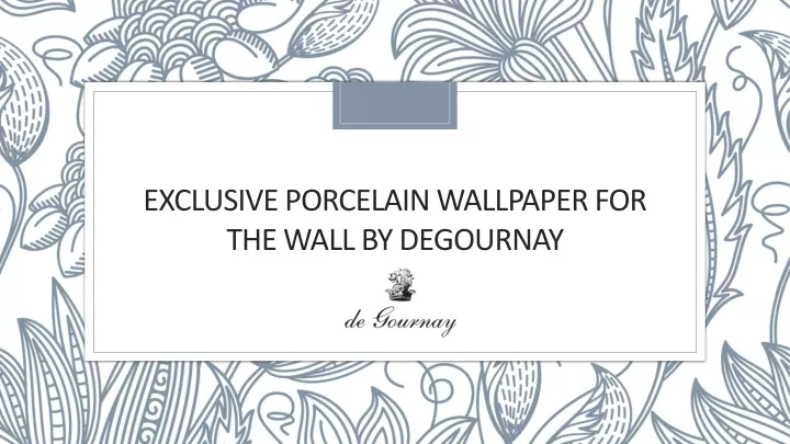 exclusive porcelain wallpaper for the wall