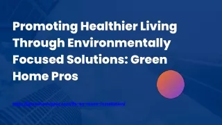 Promoting Healthier Living Through Environmentally Focused Solutions Green Home Pros