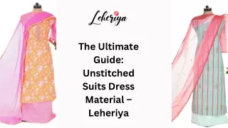 The Ultimate Guide: Unstitched Suits Dress Material – Leheriya